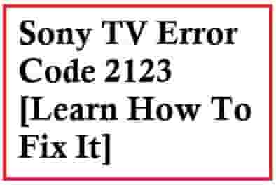 Fix Sony TV Error Code 2123
