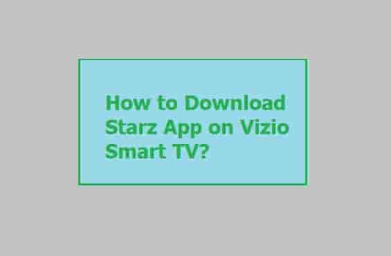 How to download Starz App on Vizio TV