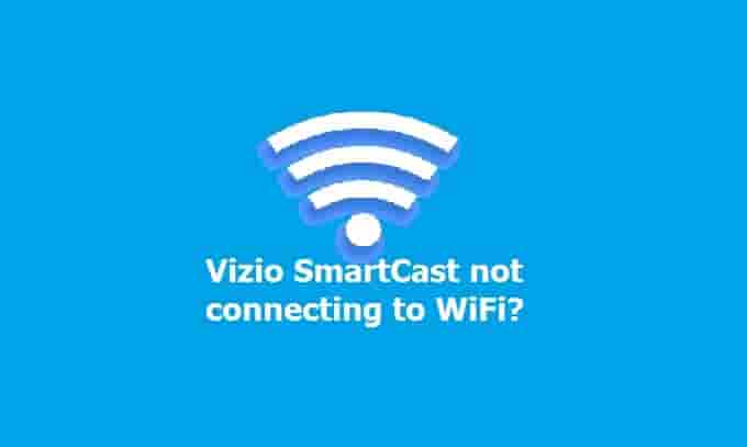 Vizio SmartCast not connecting to WiFi