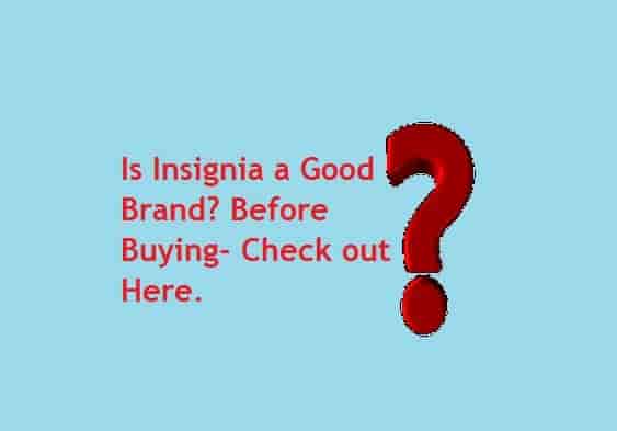 Is Insignia a Good Brand