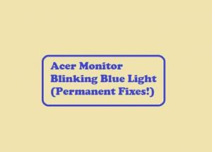 Acer Monitor Blinking Blue Light (Permanent Solutions!) In 2026