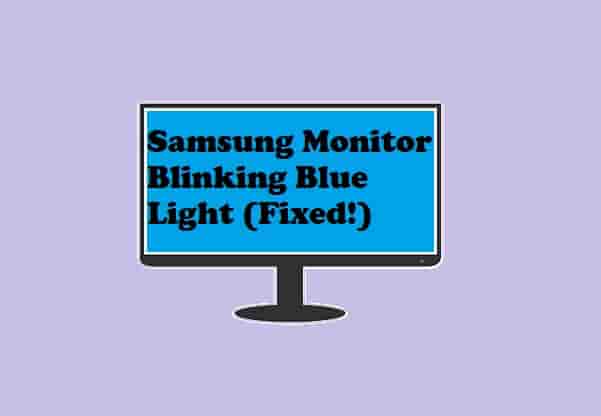 Samsung Monitor Blinking Blue Light (Permanent Fixes!) in 2023