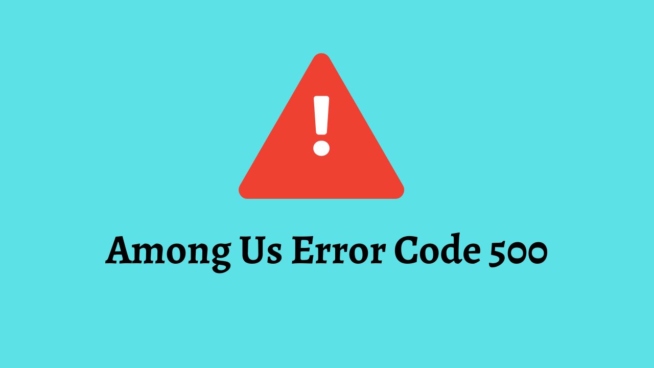 Among Us Error Code 500