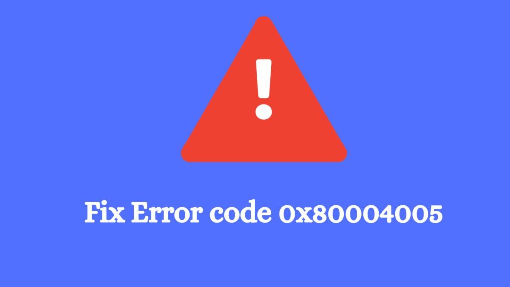 Fix Error code 0x80004005