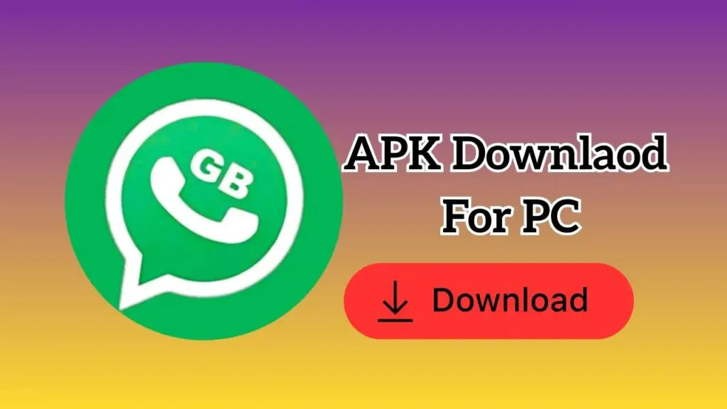 GB WhatsApp for PC or Laptop (Windows 1110) Download & Install APK