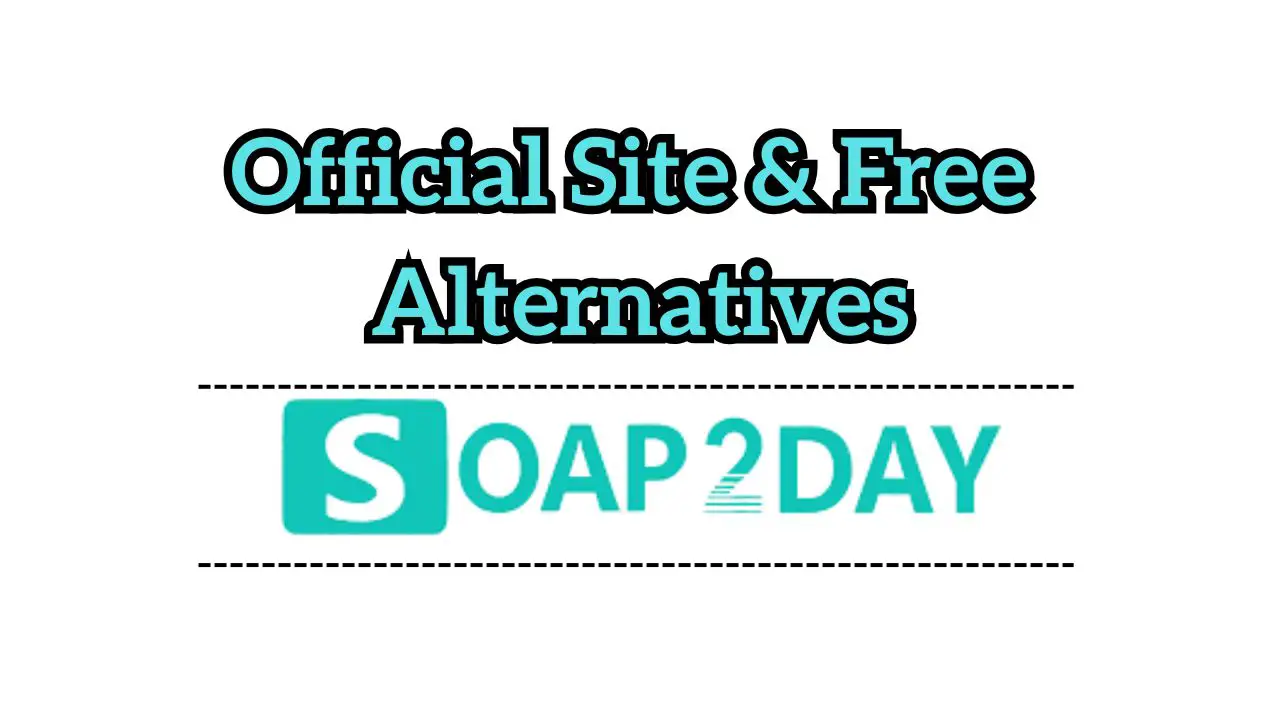 Soap2Day Access Official Site (5 Free and Safe Alternatives)