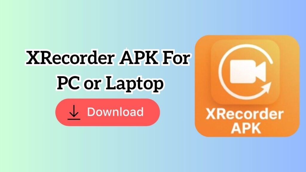 Download and Install XRecorder on Your PC or Laptop (Windows 11 or 10)