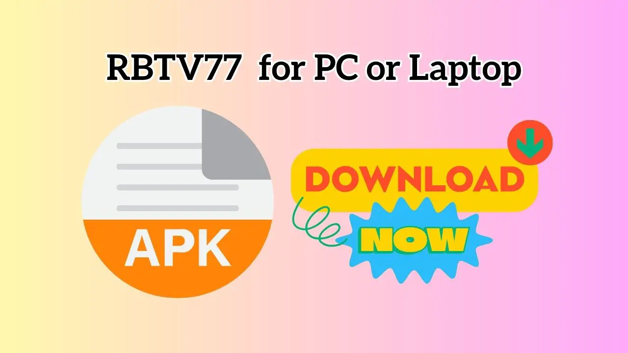 RBTV77 for PC or Laptop (Windows 1110) Download & Install APK