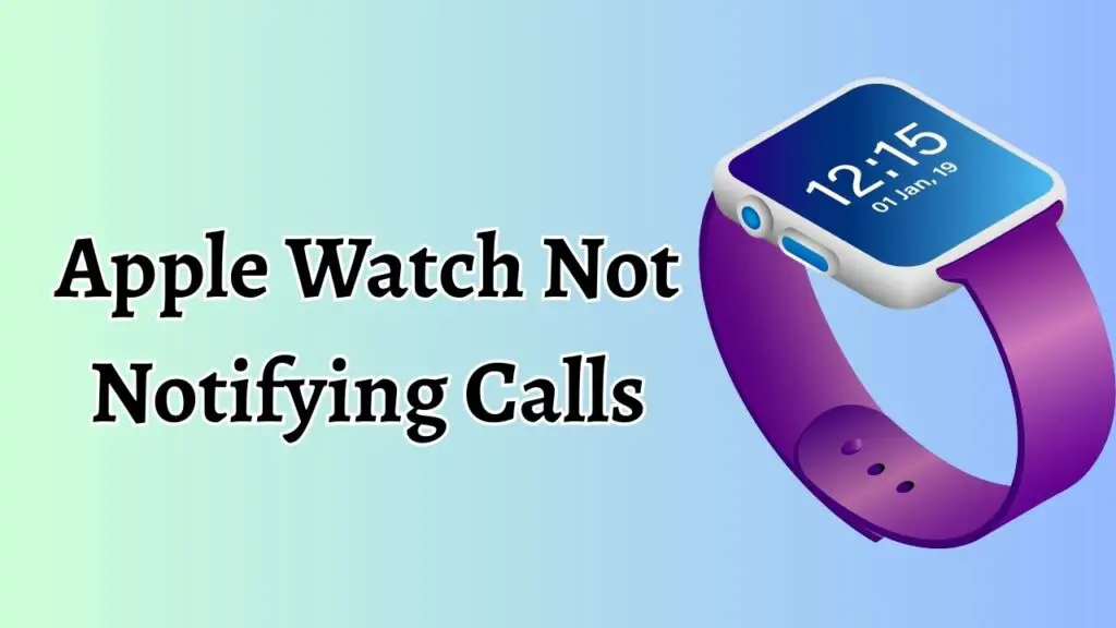 Apple Watch Not Notifying Calls
