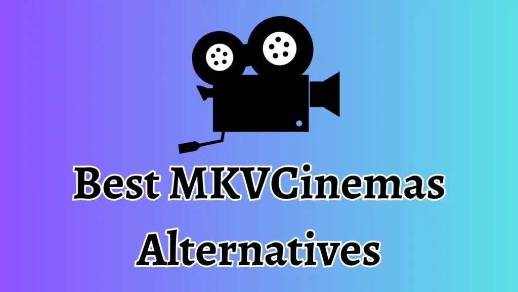 Best MKVCinemas Alternatives