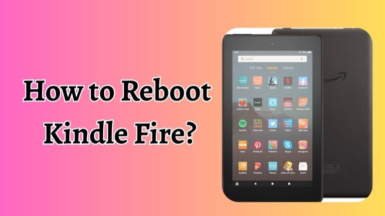 How to Reboot Kindle Fire? [Easy Steps]