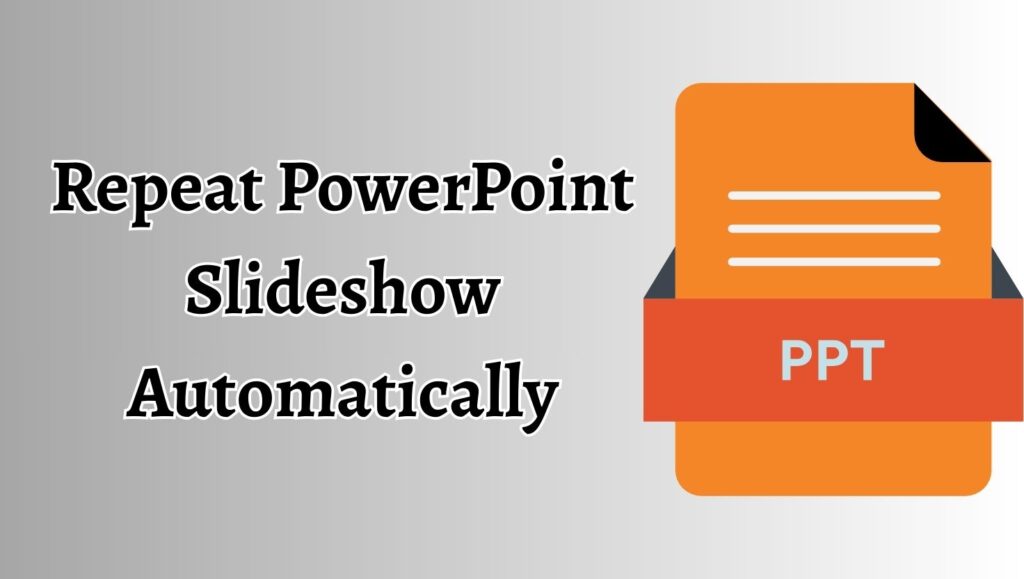 Repeat PowerPoint Slideshow Automatically