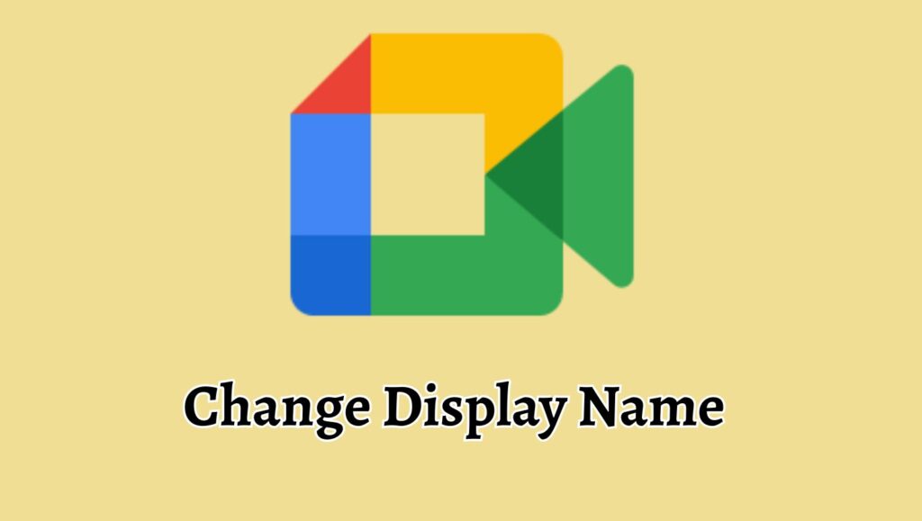 How to Change Display Name in Google Meet
