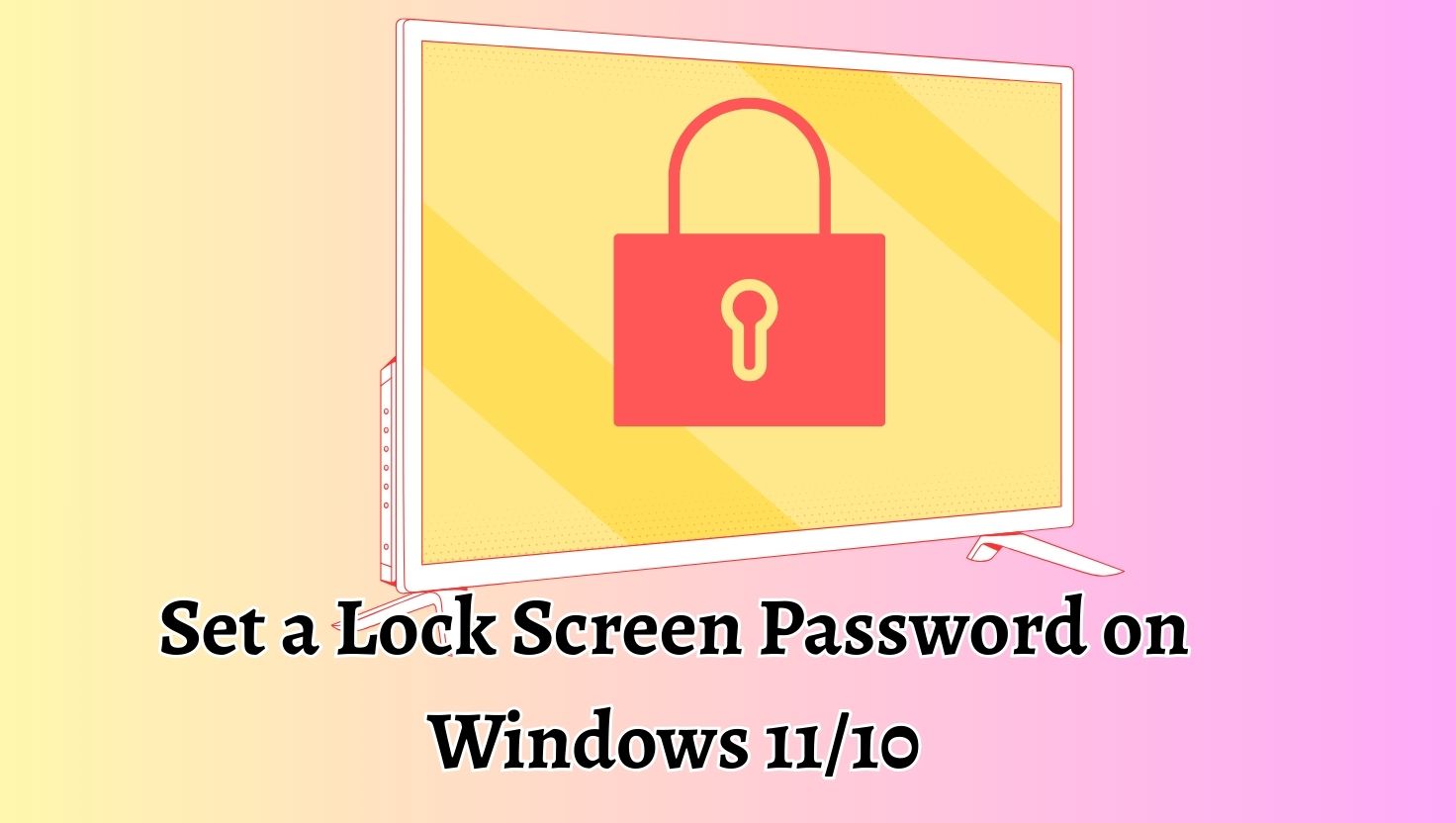 Set a Lock Screen Password on Windows 11/10
