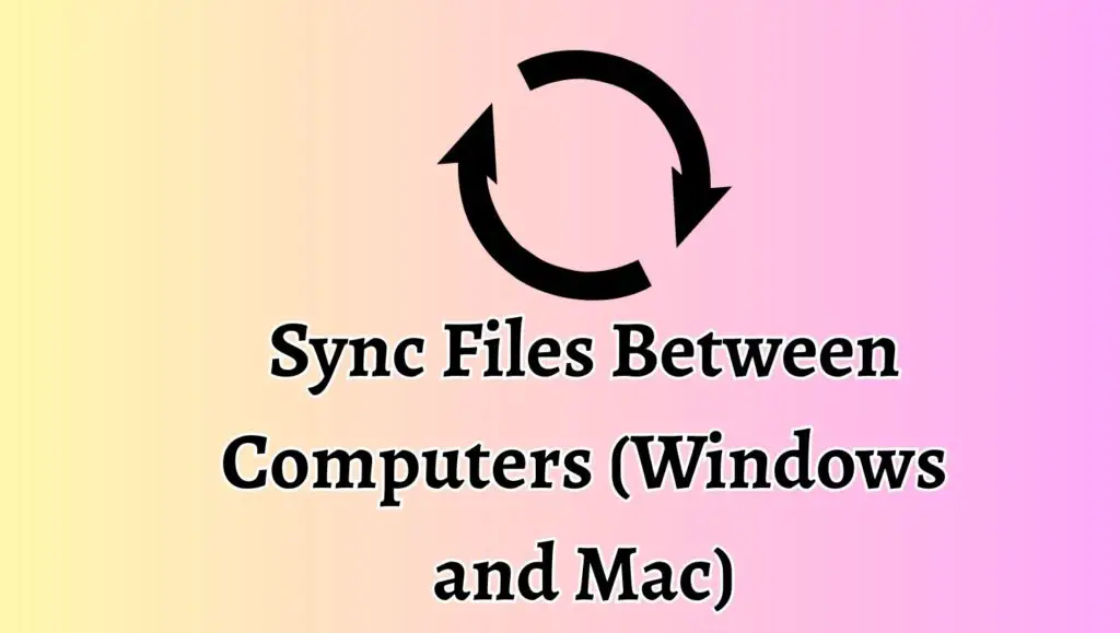 Sync Files Between Computers (Windows and Mac)