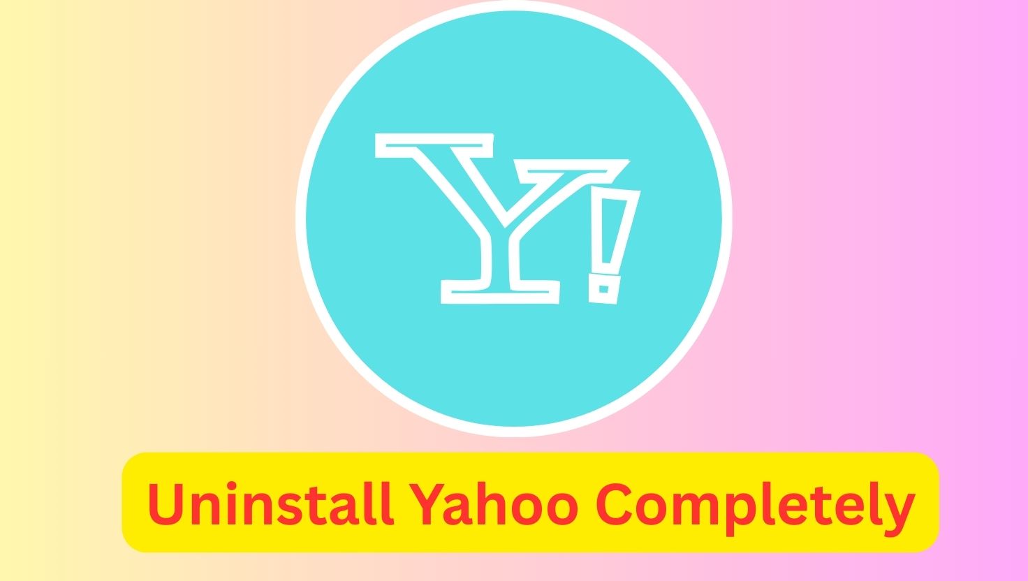 Uninstall Yahoo Completely