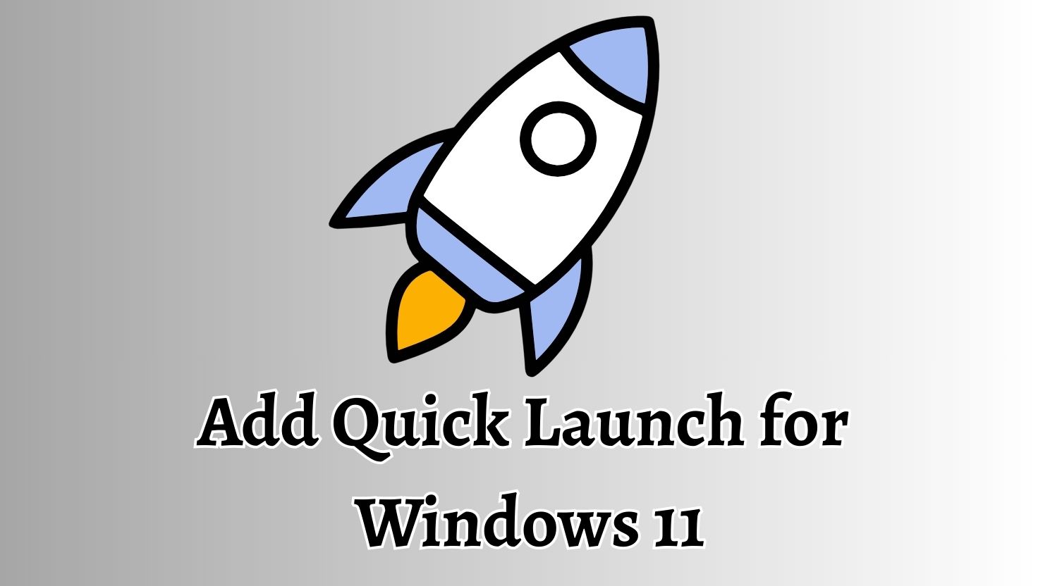 Add Quick Launch for Windows 11