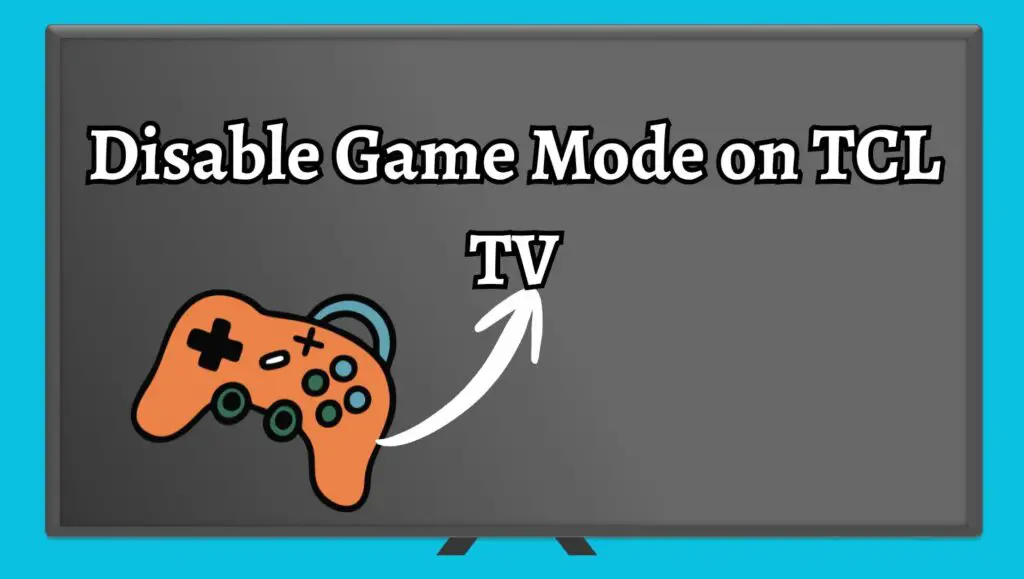 Disable Game Mode on TCL TV