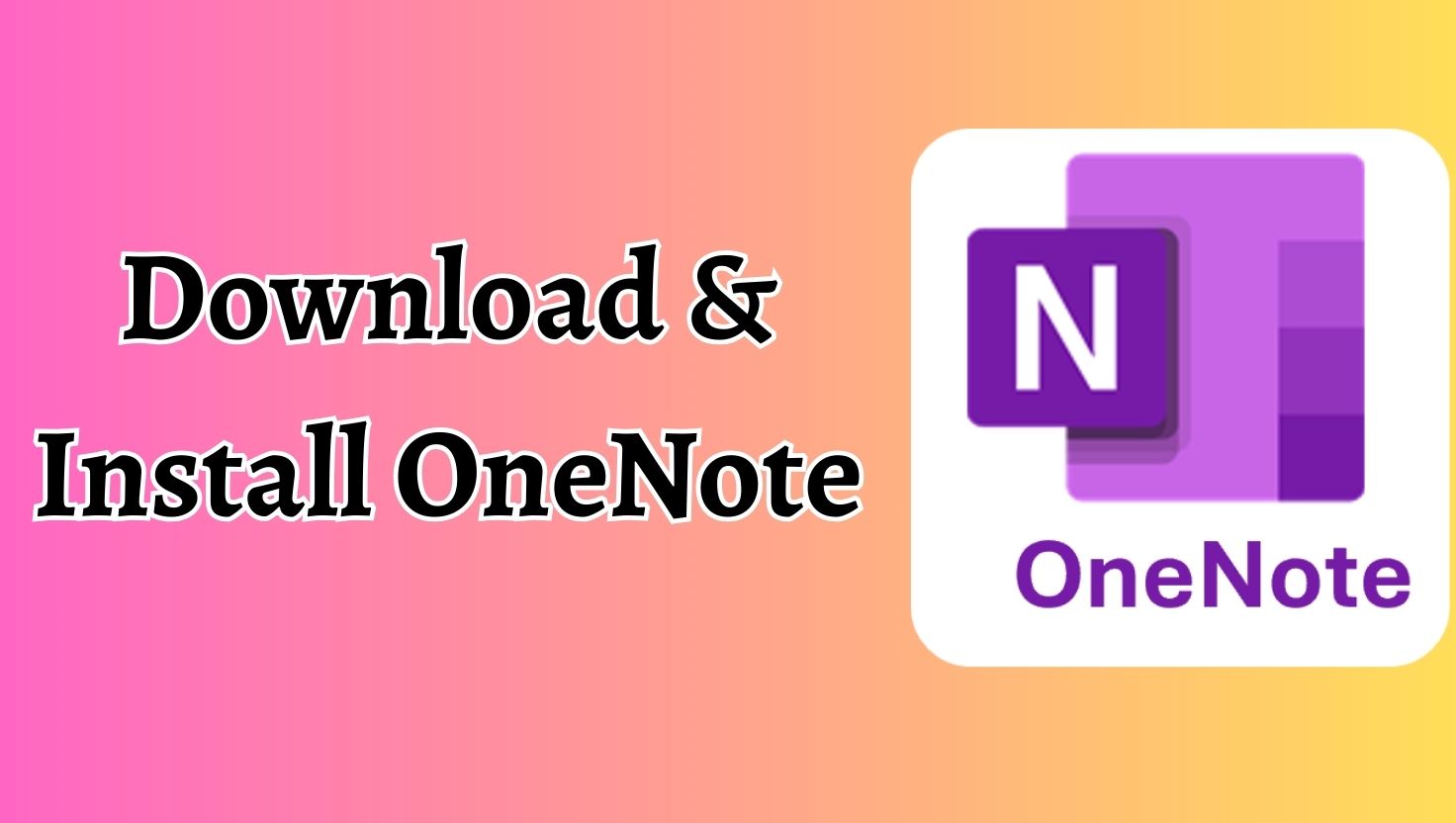 Download & Install OneNote on Windows 11 or 10