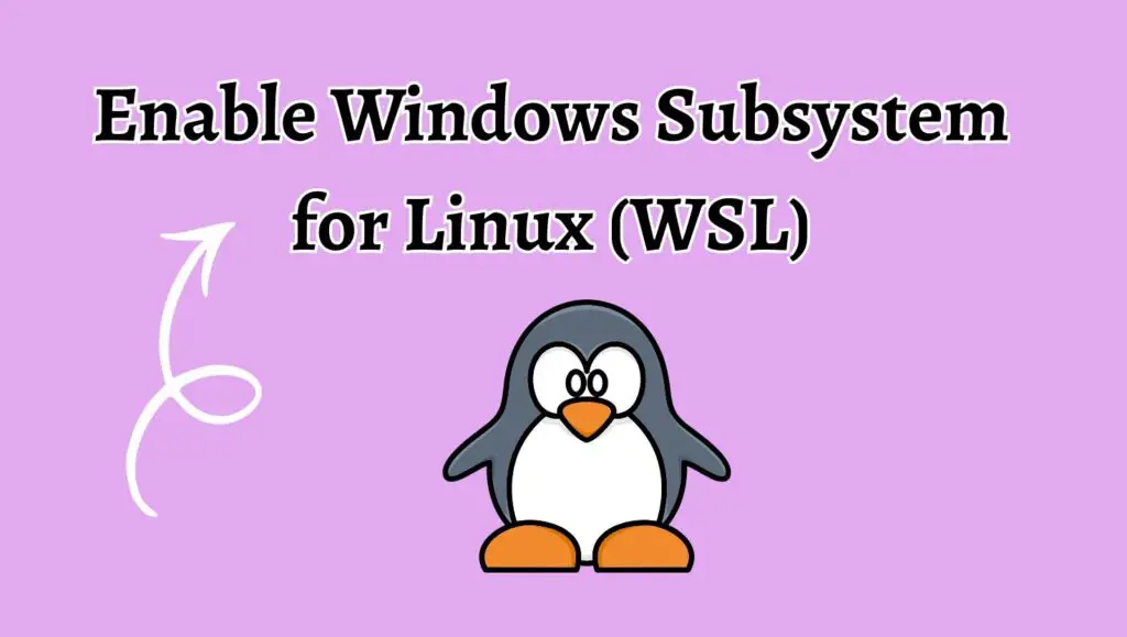 Enable Windows Subsystem for Linux (WSL)