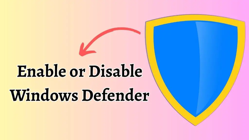 Enable or Disable Windows Defender