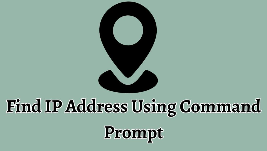 Find IP Address Using Command Prompt