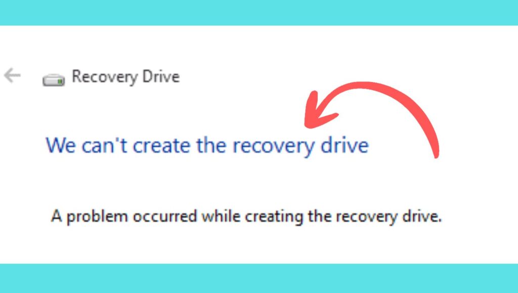 We Can’t Create a Recovery Drive on This PC