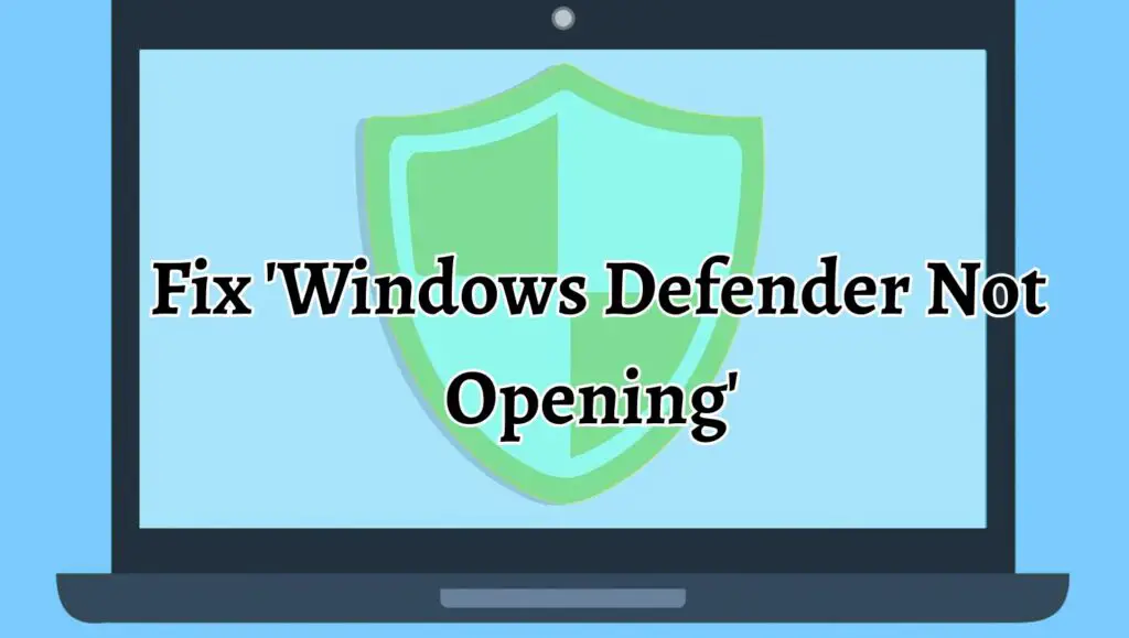 Fix 'Windows Defender Not Opening' Issue