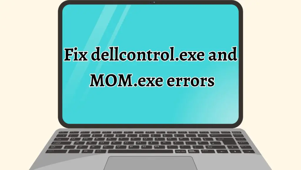 Fix dellcontrol.exe and MOM.exe errors