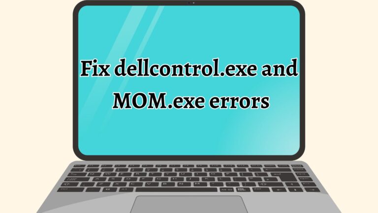 Fix dellcontrol.exe and mom.exe error! Are they Viruses?