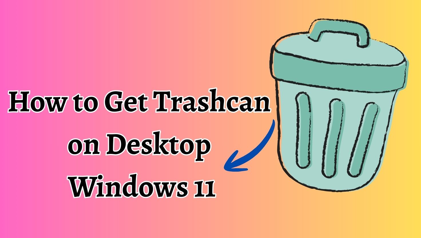 Get Trashcan on Desktop Windows 11