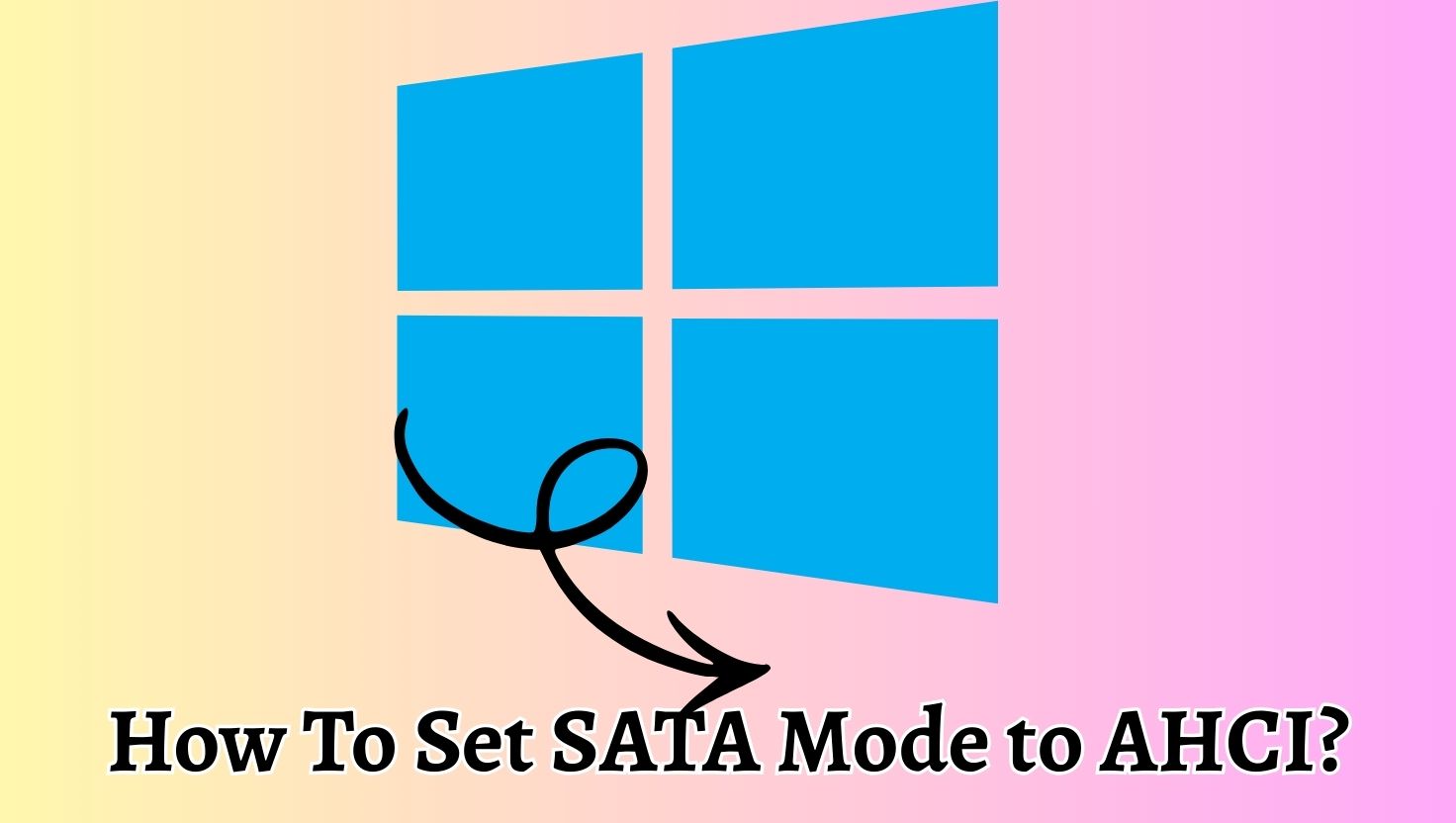How To Set SATA Mode to AHCI