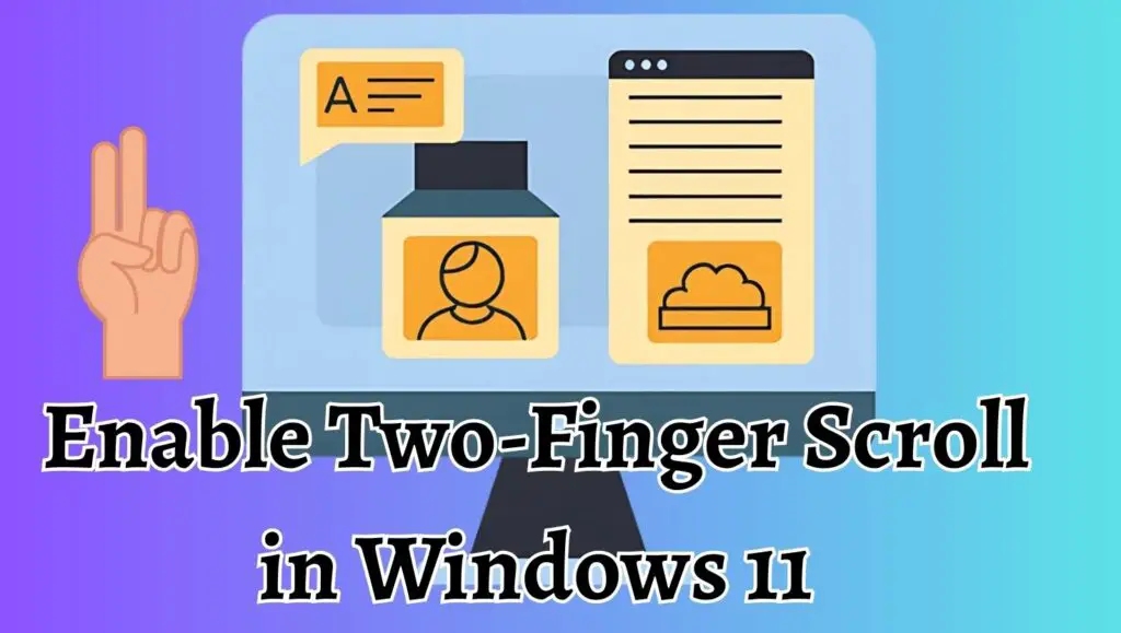 How to Enable Two-Finger Scroll in Windows 11