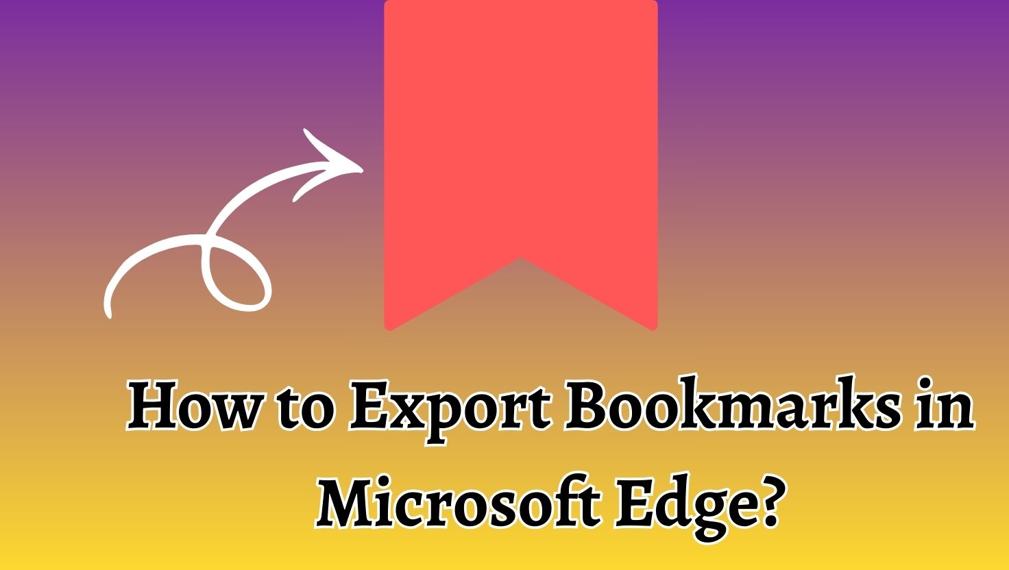 How to Export Bookmarks in Microsoft Edge?