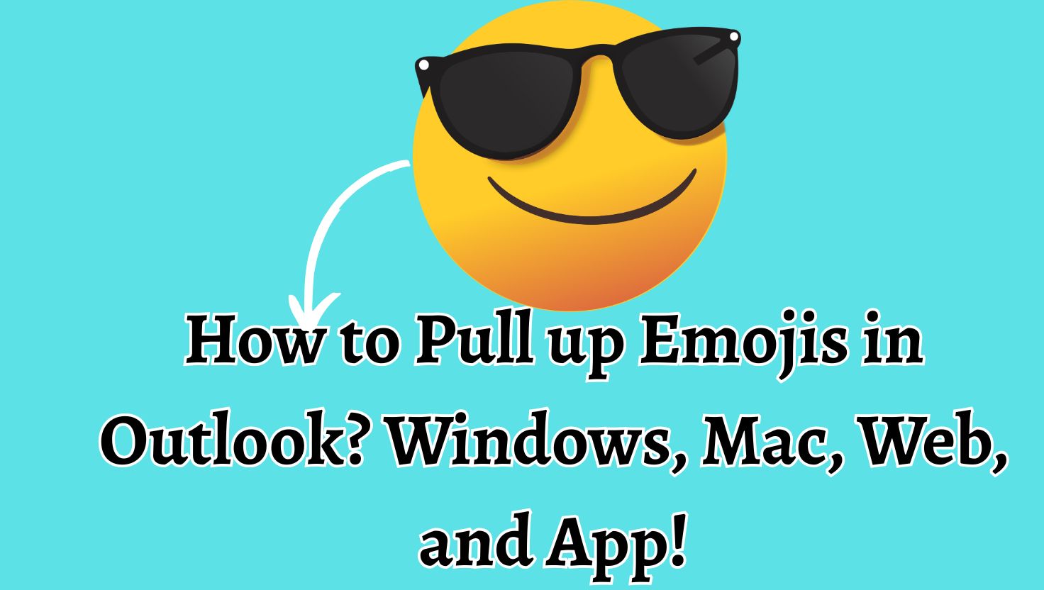 How to Pull up Emojis in Outlook Windows, Mac, Web, and App!How to Pull up Emojis in Outlook Windows, Mac, Web, and App!