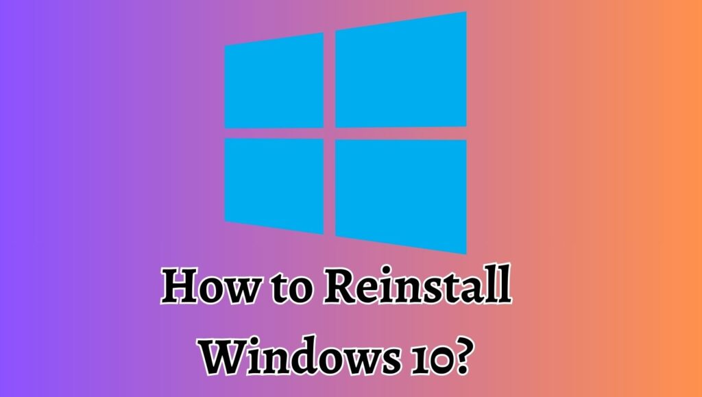 How to Reinstall Windows 10