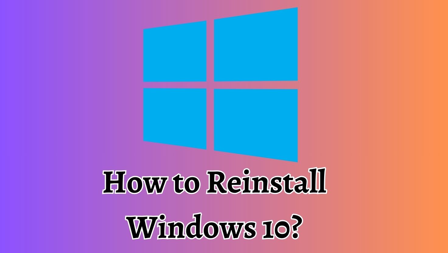 How to Reinstall Windows 10