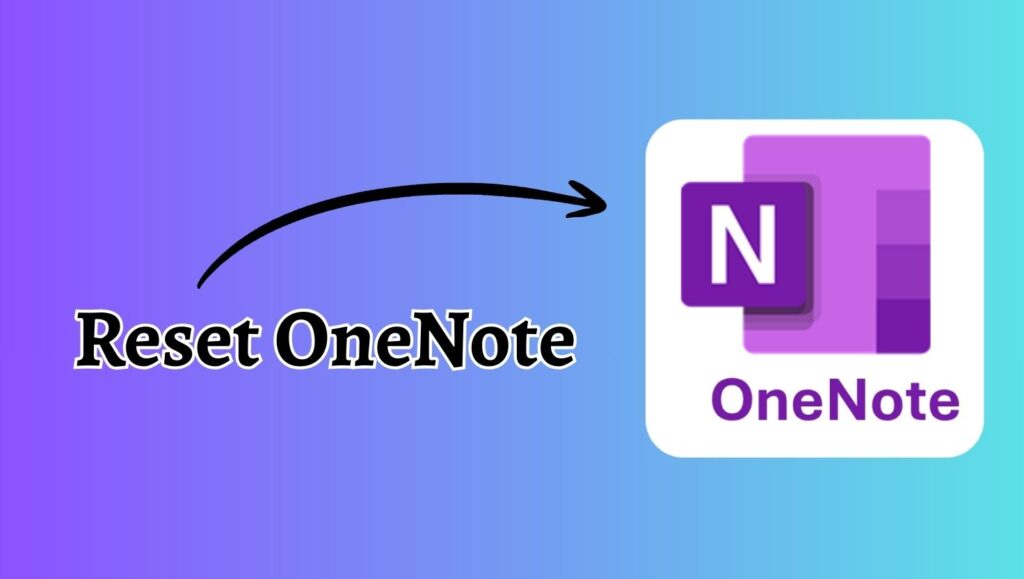 How to Reset OneNote Windows 11 or 10