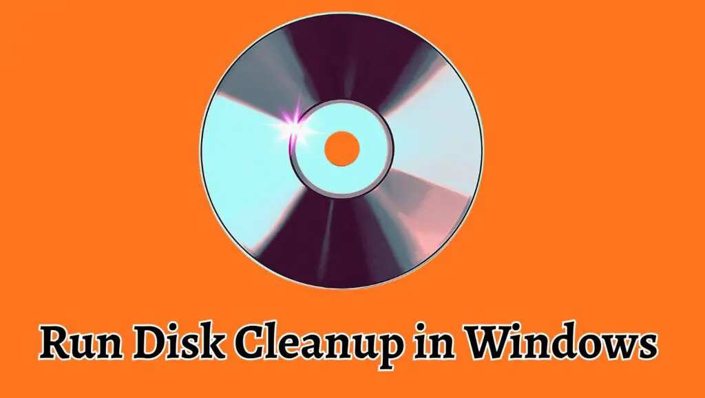 How to Run Disk Cleanup in Windows 