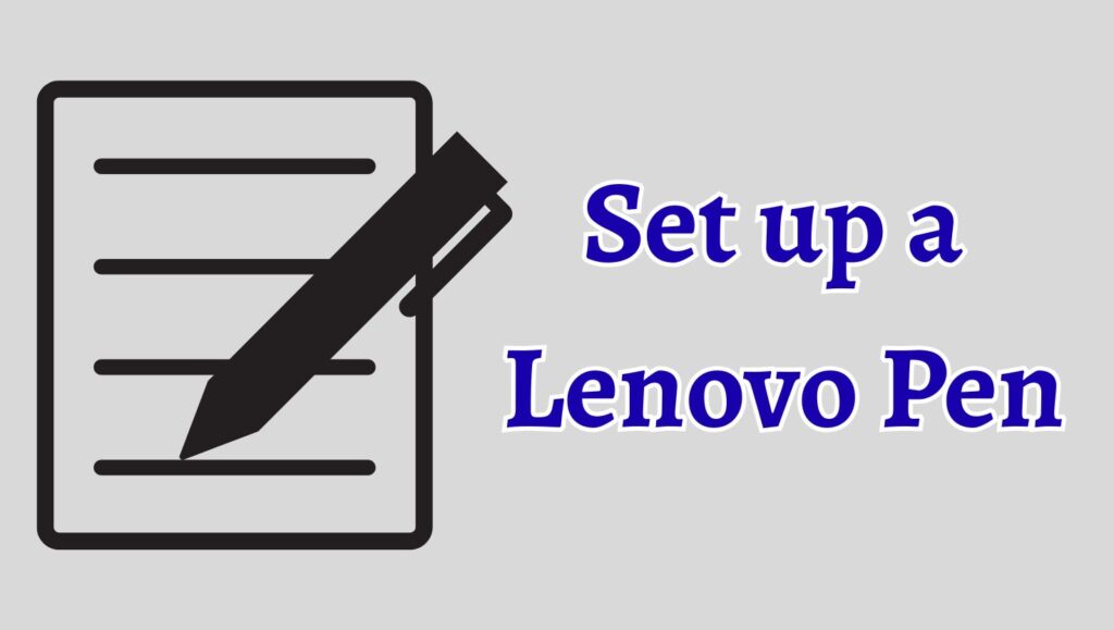How to Set up a Lenovo Pen on Windows 11 or 10