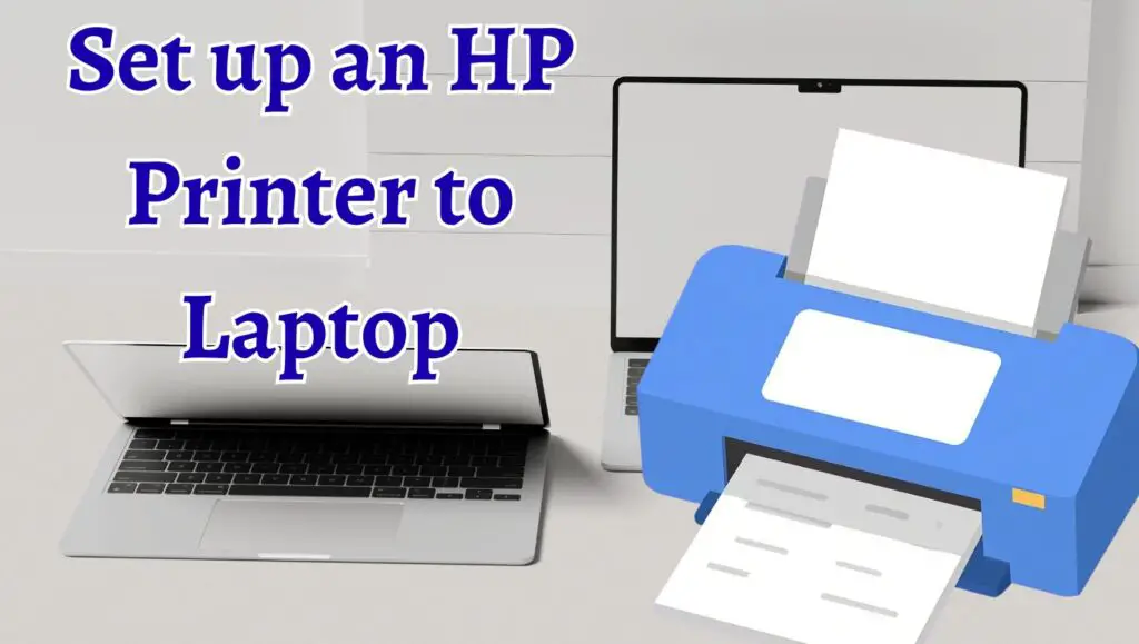 How to Set up an HP Printer to Laptop (Wired & Wirelessly)