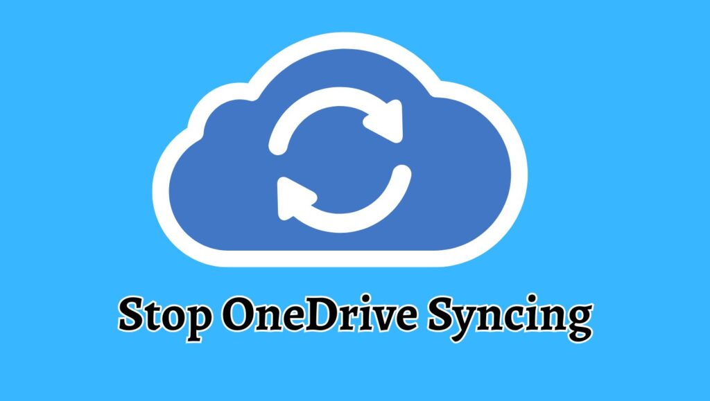 How to Stop OneDrive Syncing in Windows 11
