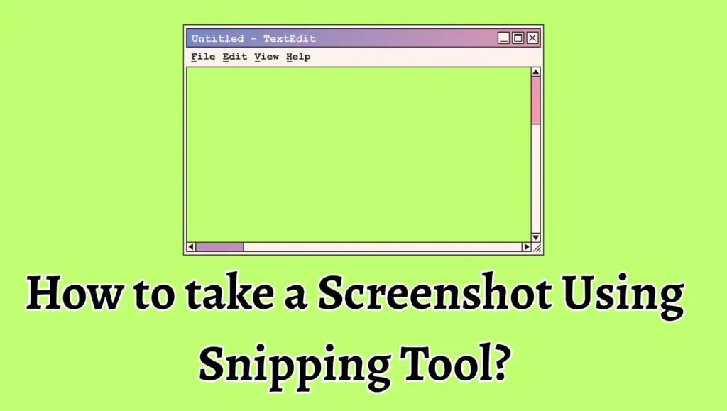 How to take a Screenshot Using Snipping Tool