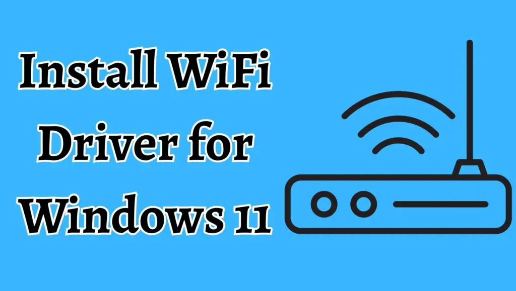 Install WiFi Driver for Windows 11