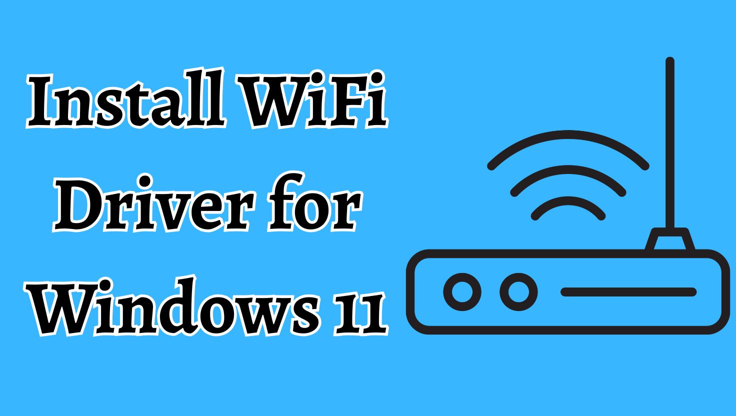 Install WiFi Driver for Windows 11