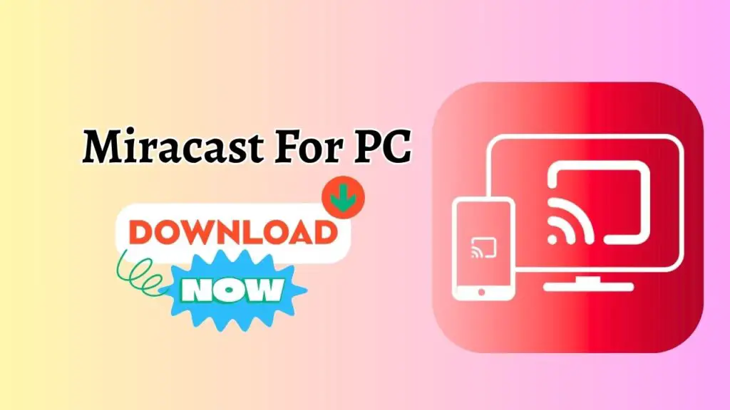 Miracast for PC (Windows 11 or 10) Download, Install & Use