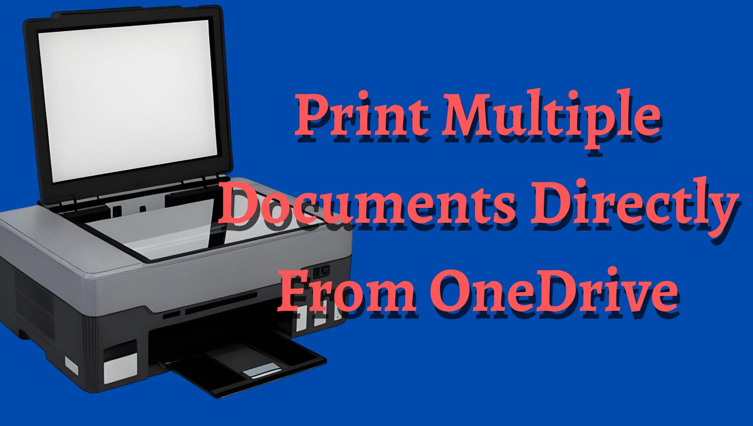 Print Multiple Documents Directly From OneDrive