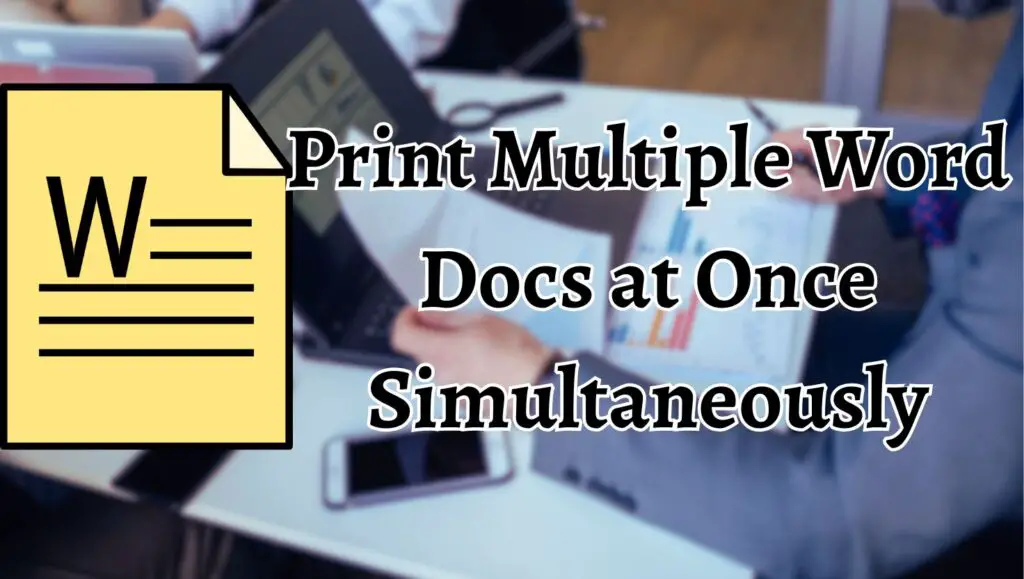 Print Multiple Word Docs at Once Simultaneously