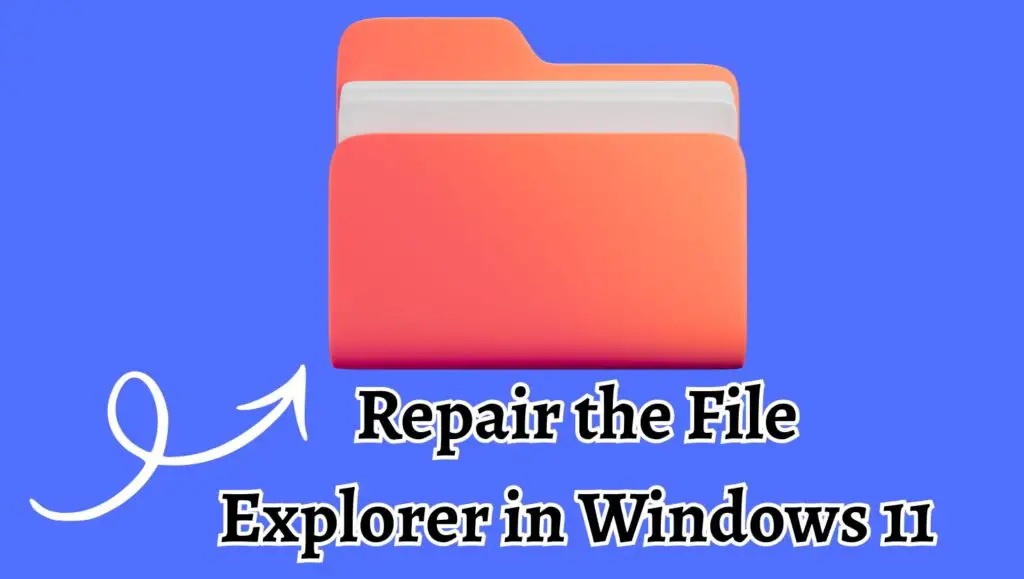Repair the File Explorer in Windows 11