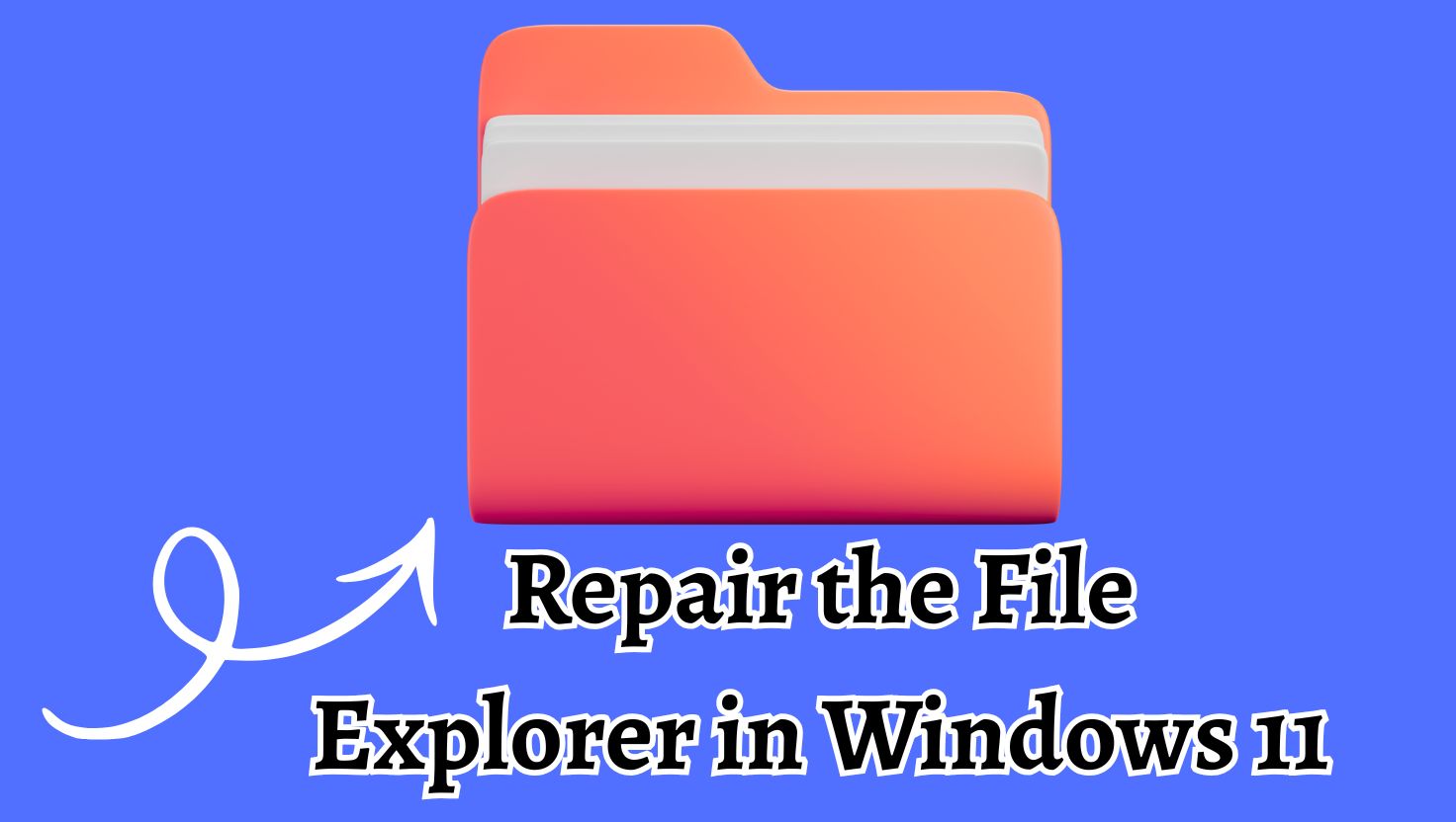 Repair the File Explorer in Windows 11